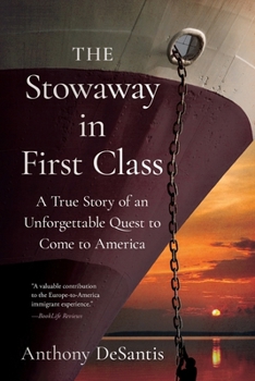 Paperback The Stowaway in First Class: A True Story of an Unforgettable Quest to Come to America Book