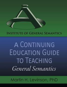 Paperback A Continuing Education Guide to Teaching General Semantics Book