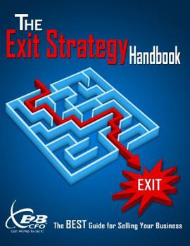 Paperback The Exit Strategy Handbook: The BEST Guide for Selling Your Business. Book