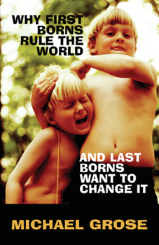 Paperback Why First-Borns Rule the World and Last-Borns Want to Change It Book
