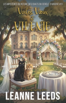 Voiles, Voeux et Vilenie (Les Mystères du Refuge des Chats du Cercle d'Argent) (French Edition)