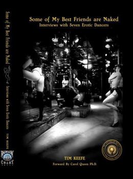Some of My Best Friends Are Naked: Interviews With Seven Erotic Dancers