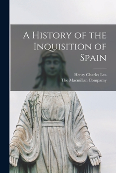 Paperback A History of the Inquisition of Spain Book