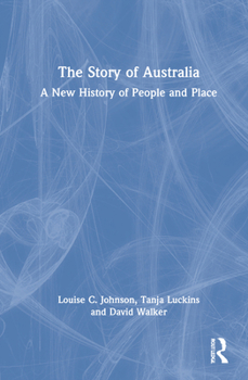 Hardcover The Story of Australia: A New History of People and Place Book