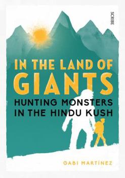 Hardcover In the Land of Giants: hunting monsters in the Hindu Kush Book