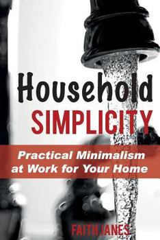 Paperback Household Simplicity: Practical Minimalism at Work for Your Home Book