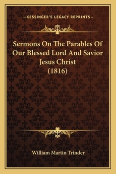 Paperback Sermons On The Parables Of Our Blessed Lord And Savior Jesus Christ (1816) Book