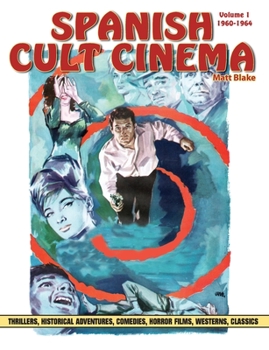 Paperback Spanish Cult Cinema, Volume 1: Spanish Cult Cinema, 1960-1964 Book