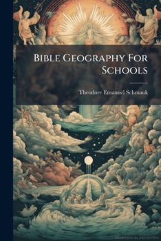 Bible Geography For Schools: A Description In Fifty-two Chapters Of The Land, Scenery, Geography, History, Times, Customs And Government Lying In The ... In The Lutheran Graded System For...