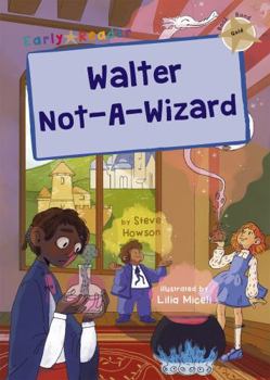Paperback Walter Not-A-Wizard: (Gold Early Reader) Book