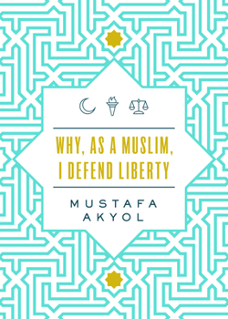 Paperback Why, as a Muslim, I Defend Liberty Book