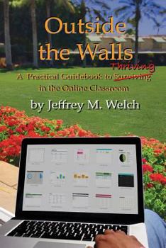 Outside the Walls: A Practical Guidebook to Thriving in the Online Classroom