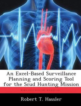 Paperback An Excel-Based Surveillance Planning and Scoring Tool for the Scud Hunting Mission Book