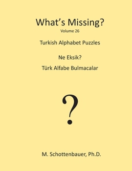 Paperback What's Missing?: Turkish Alphabet Puzzles Book