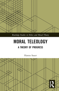 Hardcover Moral Teleology: A Theory of Progress Book