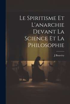 Paperback Le spiritisme et l'anarchie devant la science et la philosophie [French] Book
