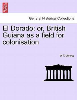 Paperback El Dorado; Or, British Guiana as a Field for Colonisation Book