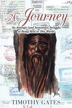 Paperback A Journey: An Attempt (and Sometimes Struggle) at Being Real in This World Book