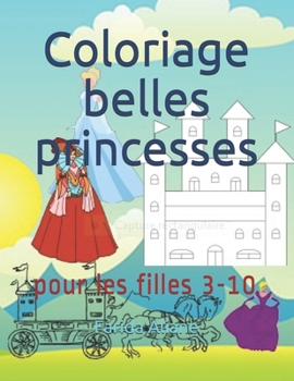 Paperback Coloriage belles princesses: pour les filles 3-10 [French] Book