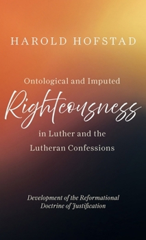 Ontological and Imputed Righteousness in Luther and the Lutheran Confessions