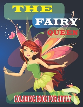 Paperback The Fairy Queen Coloring Book For Adult: : A Collection Of fairy Coloring Pages For adults, funny coloring drawings for girls Book