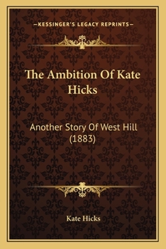 The Ambition Of Kate Hicks: Another Story Of West Hill
