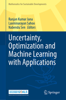 Hardcover Uncertainty, Optimization and Machine Learning with Applications Book