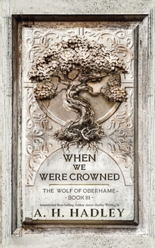 When We Were Crowned - Book #3 of the Wolf of Oberhame