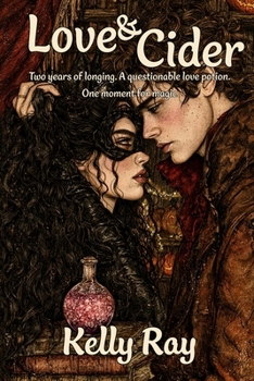 Paperback Love & Cider: Two years of longing. A questionable love potion. One moment for magic. Book