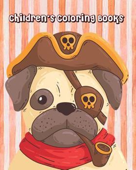 Paperback Children's Coloring Books: Coloring Books for Kids & Toddlers (Pirate Pug Cover) Book