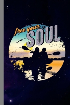 Paperback Free Your Soul: Kayaking Gift For Men And Women (6"x9") Dot Grid Notebook To Write In Book