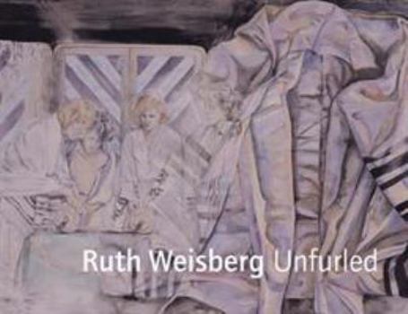 Paperback Ruth Weisberg Unfurled Book