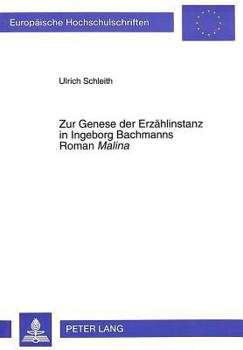 Zur Genese Der Erzaehlinstanz in Ingeborg Bachmanns Roman «Malina»