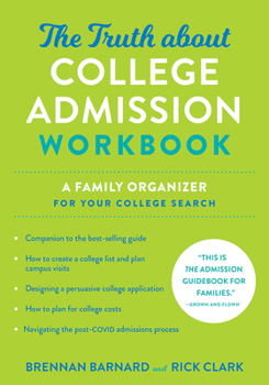 Paperback The Truth about College Admission Workbook: A Family Organizer for Your College Search Book