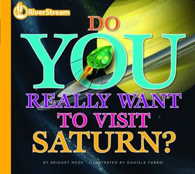 Paperback Do You Really Want to Visit Saturn? (Do You Really Want to Visit the Planets?: RiverStream Science, Level 2) Book