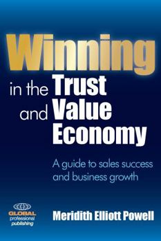 Paperback Winning in the Trust and Value Economy: A Guide to Sales Success and Business Growth Book