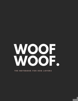 Woof Woof - Notebook for dog lovers.: Notebook for dog lovers. (Blank Canvas)