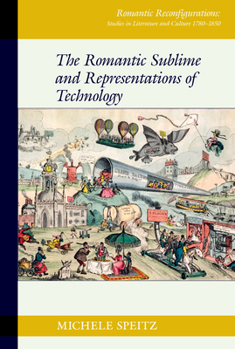 Hardcover The Romantic Sublime and Representations of Technology Book