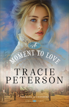 A Moment to Love (The Hope of Cheyenne) - Book #3 of the Hope of Cheyenne