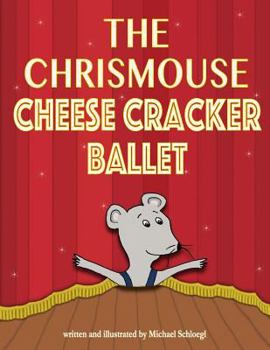 Paperback The Chrismouse Cheese Cracker Ballet Book