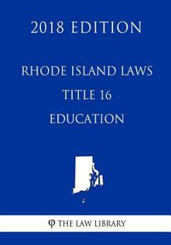 Paperback Rhode Island Laws - Title 16 - Education (2018 Edition) Book