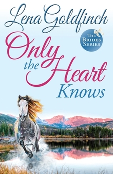 Only the Heart Knows - Book #4 of the Brides