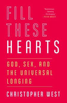 Paperback Fill These Hearts: God, Sex, and the Universal Longing Book