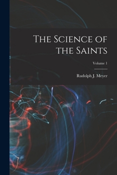 Paperback The Science of the Saints; Volume 1 Book