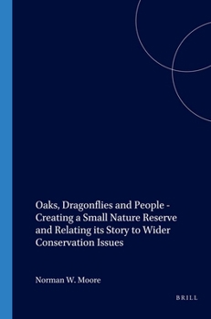 Oaks, Dragonflies and People - Creating a Small Nature Reserve and Relating Its Story to Wider Conservation Issues