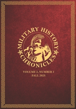 Paperback Military History Chronicles: Volume 2, Number 2, Fall 2025 Book