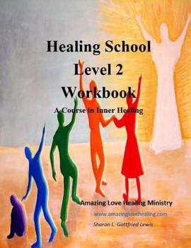 Paperback Healing School Level 2 Workbook: A Course in Inner Healing: 2nd edition Book