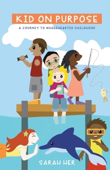 Paperback Kid on Purpose: A Journey to Wholehearted Childhood Book