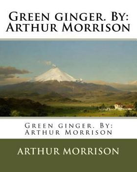 Paperback Green ginger. By: Arthur Morrison Book