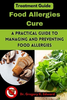Paperback Food Allergies Cure: A Practical Guide to Managing and Preventing Food Allergies Book